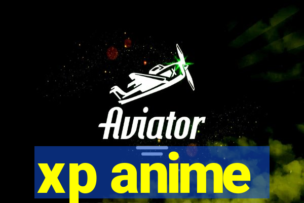 xp anime